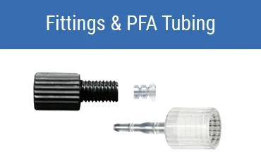Fittings & PFA Tubing Fittings & PFA Tubing